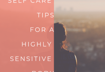 Daily Self Care Tips for a Highly Sensitive Body